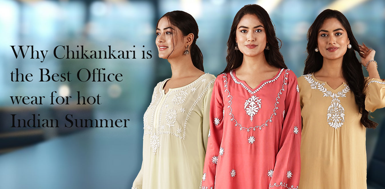 Why Chikankari Is the Best Office Wear for Hot Indian Summers