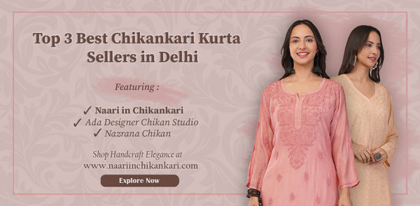 Top 3 Best Chikankari Kurta Sellers in Delhi